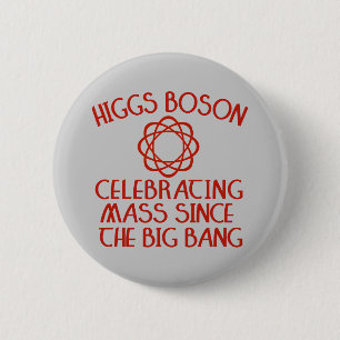 Badge Rond 5 Cm Boson de Higgs célébrant la masse depuis Big Ban