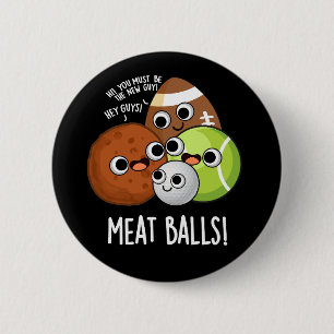 Badge Rond 5 Cm Boules de viande amusant Nourriture Pun Dark BG