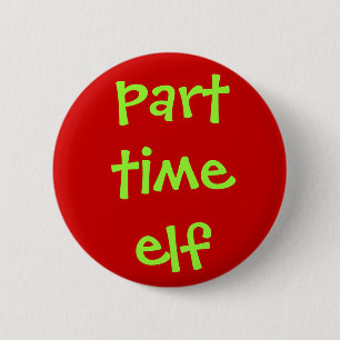 Badge Rond 5 Cm bouton à temps partiel d'elfe