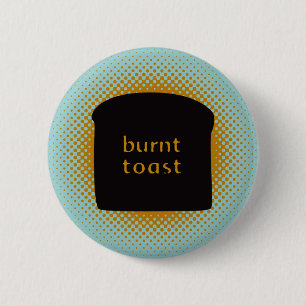 Badge Rond 5 Cm Bouton brûlé de pain grillé