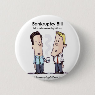 Badge Rond 5 Cm Bouton de Bill de faillite