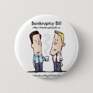Badge Rond 5 Cm Bouton de Bill de faillite