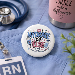 Badge Rond 5 Cm Bouton d'infirmière drôle « S'hydrater ou sinon »