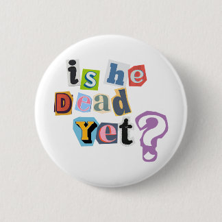 Badge Rond 5 Cm Bouton Est-Il Mort Pourtant