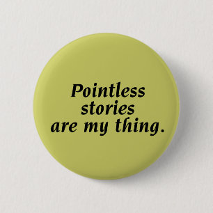 Badge Rond 5 Cm Bouton injustifié d'histoires