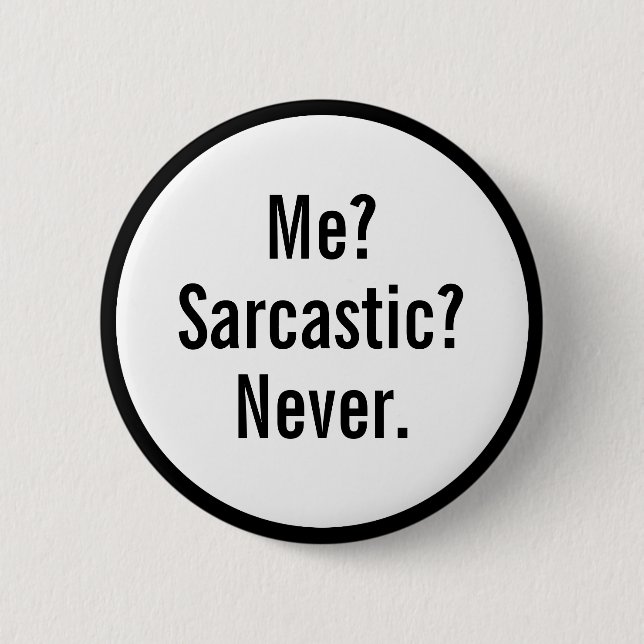 Badge Rond 5 Cm Bouton Jamais Sarcastique De Moi Drôle (Devant)