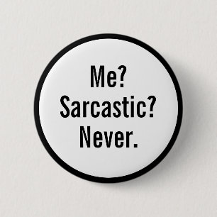 Badge Rond 5 Cm Bouton Jamais Sarcastique De Moi Drôle