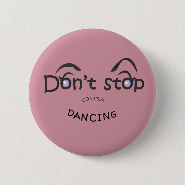 Badge Rond 5 Cm Bouton - n'arrêtez pas contre la danse (Devant)