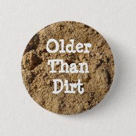 Badge Rond 5 Cm Bouton plus ancien que droit