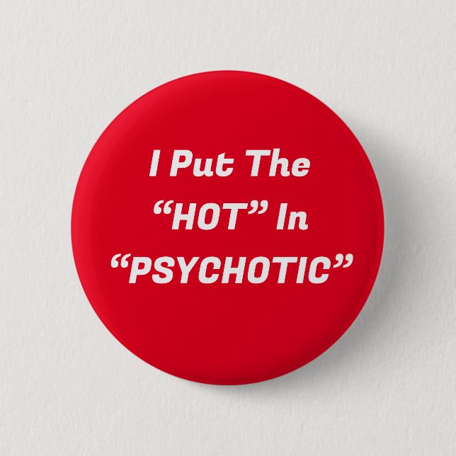 Badge Rond 5 Cm Bouton Psychotique Hot In (Devant)