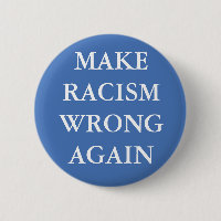 BOUTON "RENDRE LE RACISME MAUVAIS"