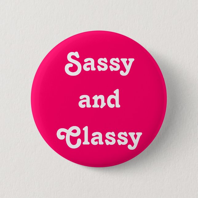 Badge Rond 5 Cm Bouton "Sassy and Classy" (Devant)