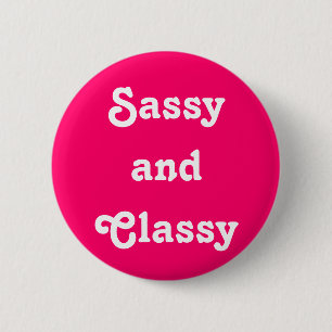 Badge Rond 5 Cm Bouton "Sassy and Classy"