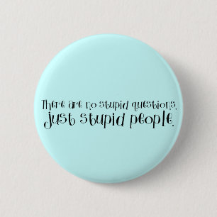 Badge Rond 5 Cm Bouton stupide de personnes