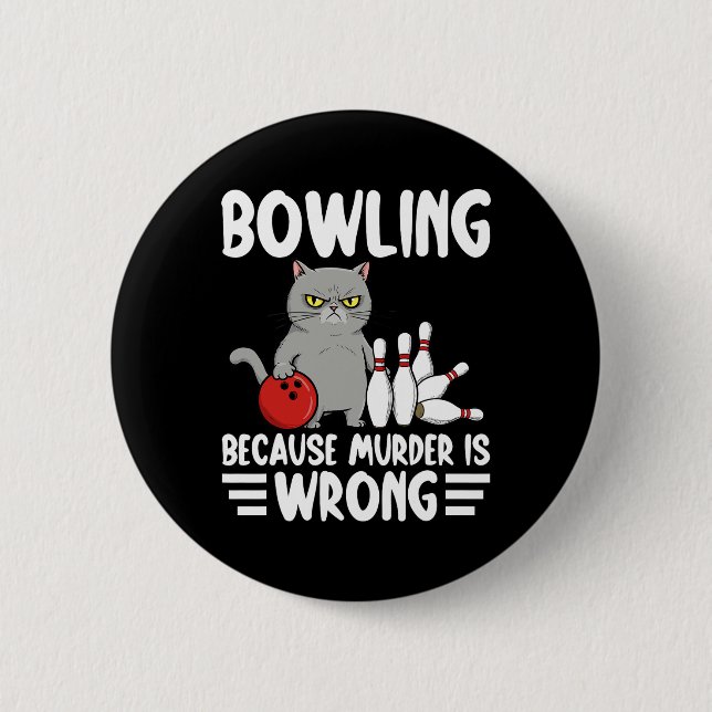 Badge Rond 5 Cm Bowling Because Murder Is Wrong Funny Cat 1  (Devant)