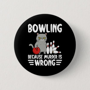 Badge Rond 5 Cm Bowling Parce que Meurtre est Maldrôle Chat Drôle