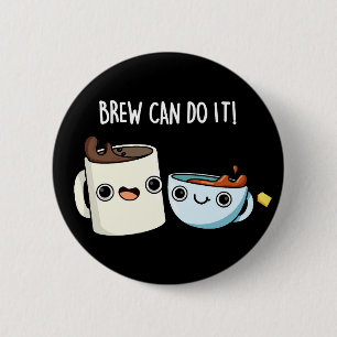 Badge Rond 5 Cm Brew Can Do It Funky Café Tea Pun Dark BG