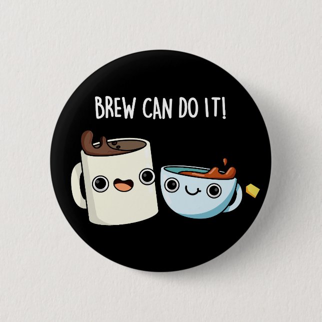 Badge Rond 5 Cm Brew Can Do It Funky Café Tea Pun Dark BG (Devant)