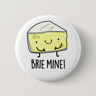 Badge Rond 5 Cm Brie Mine Funny Pun au fromage