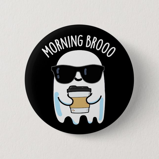 Badge Rond 5 Cm Broo Matin Funny Ghost Coffee Pun Dark BG (Devant)