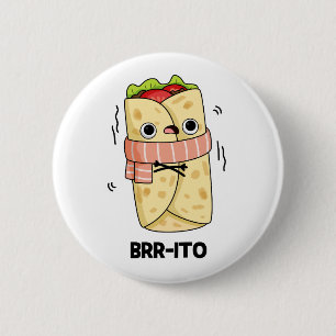 Badge Rond 5 Cm Brr-ito Funny congeler Froid Burrito Pun