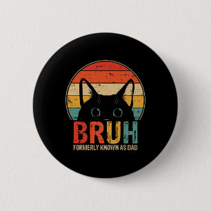 Badge Rond 5 Cm Bruh Antérieurement Connu Comme Papa Dons Drôle Po