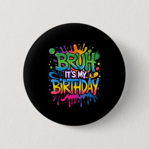 Badge Rond 5 Cm Bruh C'est Mon Anniversaire Drôle D'anniversaire G
