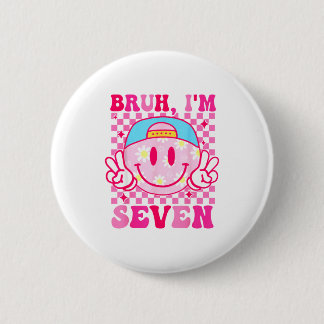 Badge Rond 5 Cm Bruh I'm Seven 7 7th Birthday Girls Groovy 7 Years