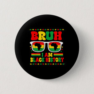 Badge Rond 5 Cm Bruh Je suis Mois de l'histoire des Noirs Sungles