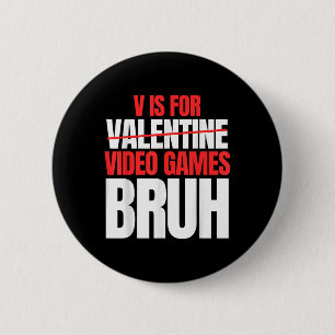 Badge Rond 5 Cm Bruh V est pour jeux vidéo Valentines Day Kids Boy
