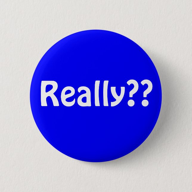 Badge Rond 5 Cm button1, vraiment ? ? (Devant)