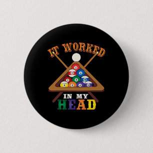 Badge Rond 5 Cm Ça A Fonctionné Dans Ma Tête Drôle Snooker Billard