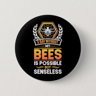 Badge Rond 5 Cm Cadeau apiculteur  Un Jour Sans Mes Abeilles Est I