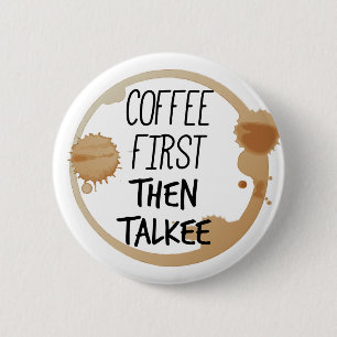 Badge Rond 5 Cm Café D'Abord Puis Talkee Talkee Talking Mug Stains