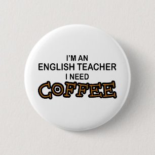 Badge Rond 5 Cm Café du besoin - professeur d'Anglais