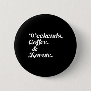 Badge Rond 5 Cm Café Et Karaté Le Week-End