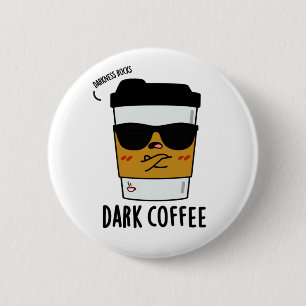 Badge Rond 5 Cm Café foncé Drôle Boisson Pun