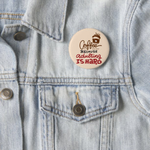 Badge Rond 5 Cm Café Parce Que L'Adulte Est Dur