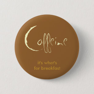 Badge Rond 5 Cm Caféine !