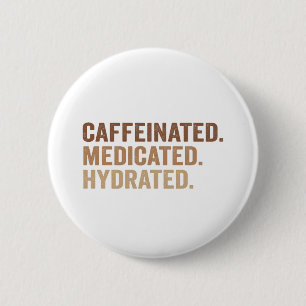 Badge Rond 5 Cm Cafféiné Médicament Hydraté Drôle Addict Adhd