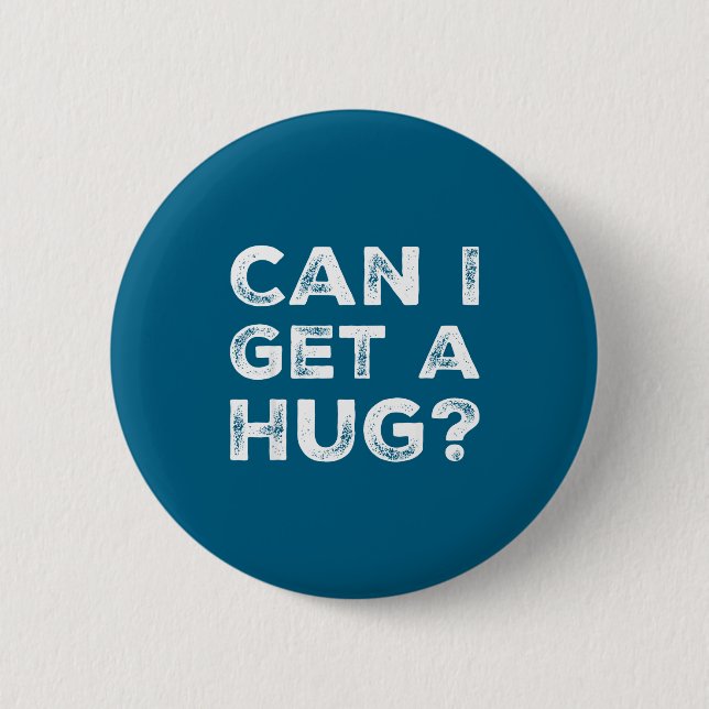 Badge Rond 5 Cm Can I Get A Hug_ Funny Quote  (Devant)