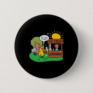 Badge Rond 5 Cm Canard Demande Des Raisins Étalage De Limonade