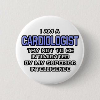 Badge Rond 5 Cm Cardiologue plaisanter ... Intelligence supérieure