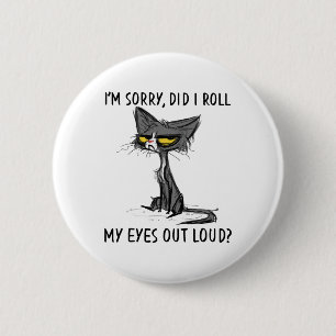 Badge Rond 5 Cm Cat Kitten Ai-Je Roulé Mes Yeux À Loud Funny Sarca