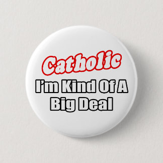 Badge Rond 5 Cm Catholique...Big Deal