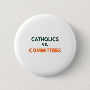 Badge Rond 5 Cm Catholiques contre comités
