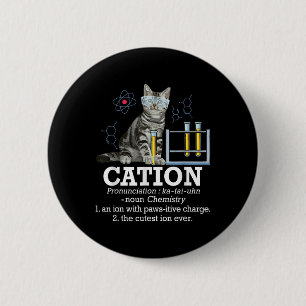 Badge Rond 5 Cm Cation - Chimie amusante Humour Science Enseignant