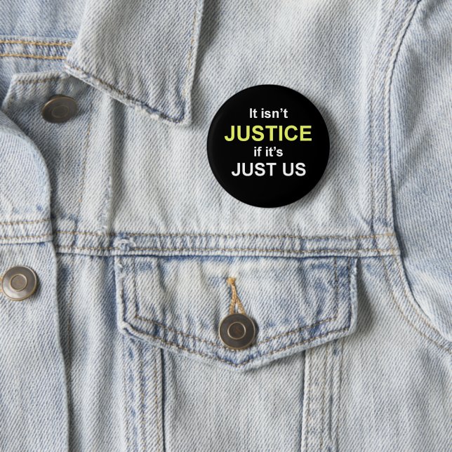 Badge Rond 5 Cm Ce n'est pas JUSTICE si c'est JUSTE NOUS (En situation)
