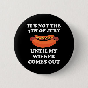 Badge Rond 5 Cm Ce n'est pas le 4 juillet jusqu'à ce que mon Weine