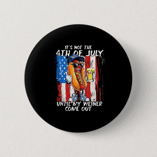 Badge Rond 5 Cm Ce N'Est Pas Le 4 juillet Jusqu'À Ce Que Mon Weine